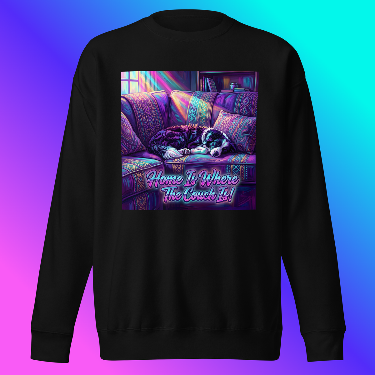 Scout- Home Is Where The Couch Is! Sweatshirt product shot — black sweatshirt front view on ghost mannequin showing border collie Scout sleeping on purple boho couch with rainbow light rays and "Home Is Where The Couch Is!" neon pink and teal text against blue-to-teal gradient background