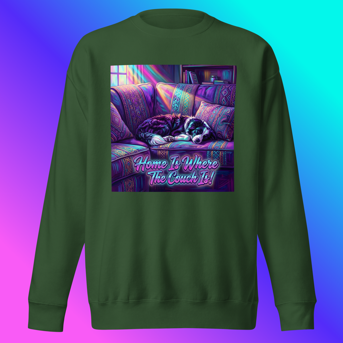Scout- Home Is Where The Couch Is! Sweatshirt product shot — forest green sweatshirt front view on ghost mannequin showing border collie Scout sleeping on purple boho couch with rainbow light rays and "Home Is Where The Couch Is!" neon pink and teal text against blue-to-teal gradient background