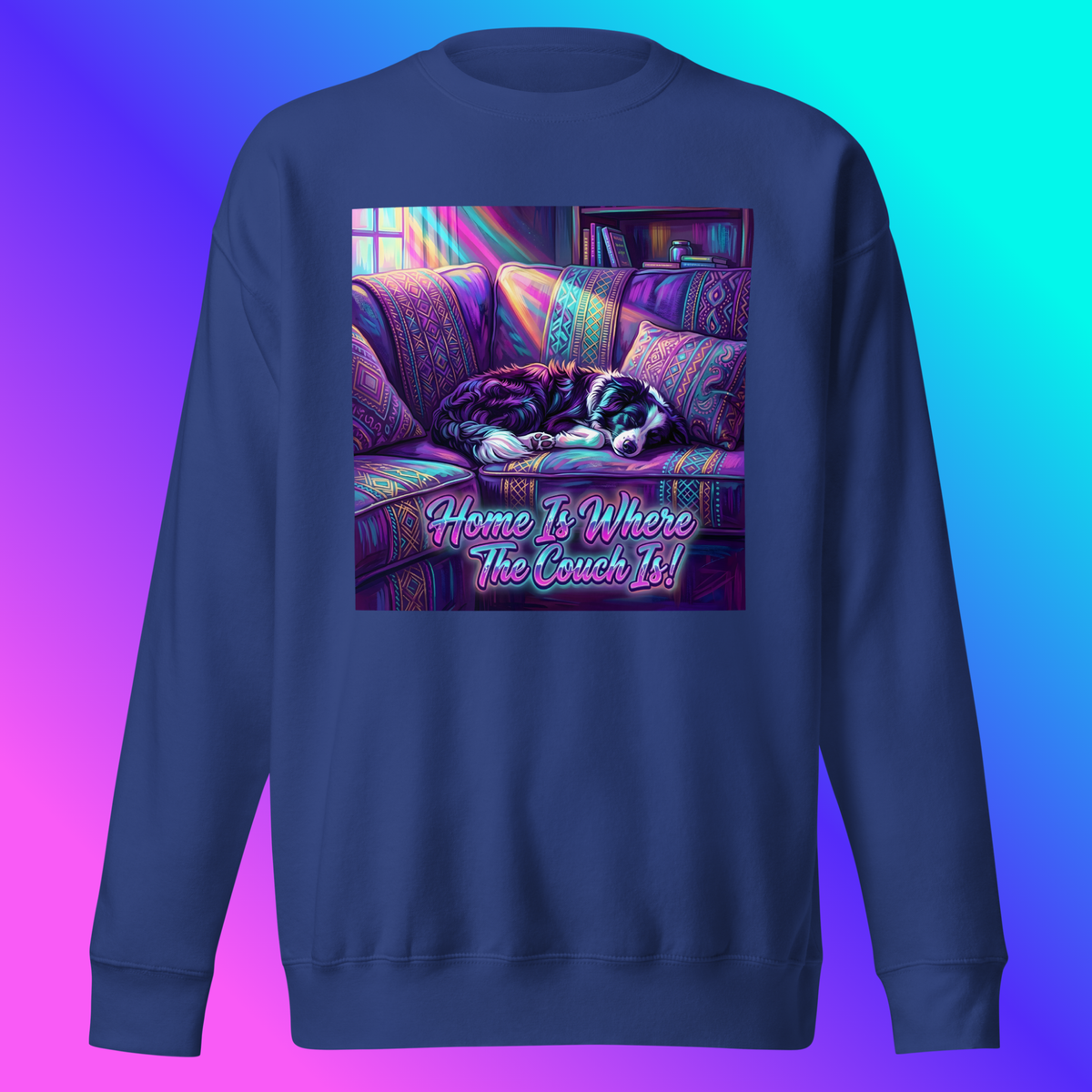 Scout- Home Is Where The Couch Is! Sweatshirt product shot — team royal sweatshirt front view on ghost mannequin showing border collie Scout sleeping on purple boho couch with rainbow light rays and "Home Is Where The Couch Is!" neon pink and teal text against blue-to-teal gradient background