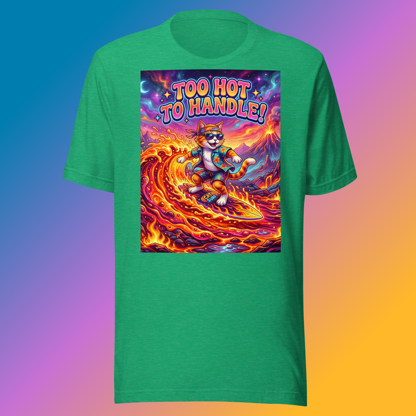 Too Hot To Handle! Unisex T-Shirt product shot — kelly tee with cool cat in sunglasses surfing neon lava wave with Too Hot To Handle text volcano and purple neon sky on red-to-orange gradient background