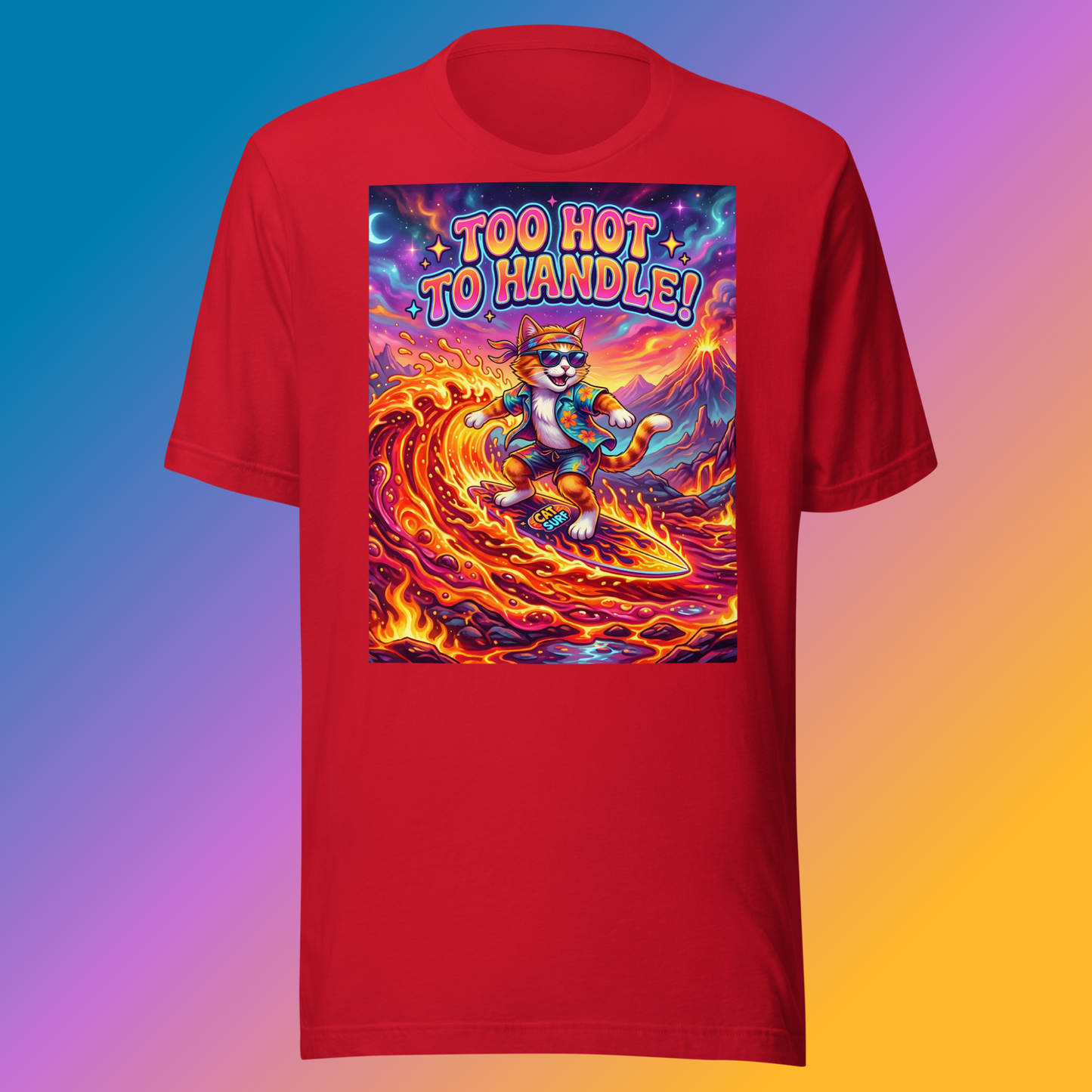 Too Hot To Handle! Unisex T-Shirt product shot — red tee with cool cat in sunglasses surfing neon lava wave with Too Hot To Handle text volcano and purple neon sky on red-to-orange gradient background
