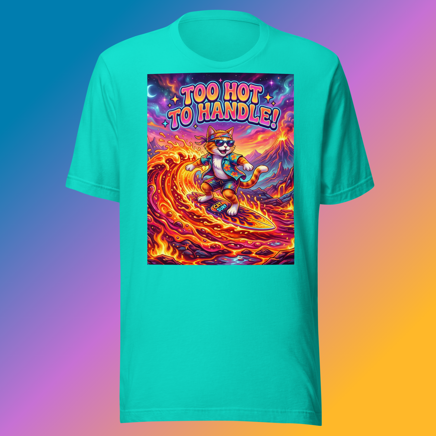 Too Hot To Handle! Unisex T-Shirt product shot — teal tee with cool cat in sunglasses surfing neon lava wave with Too Hot To Handle text volcano and purple neon sky on red-to-orange gradient background